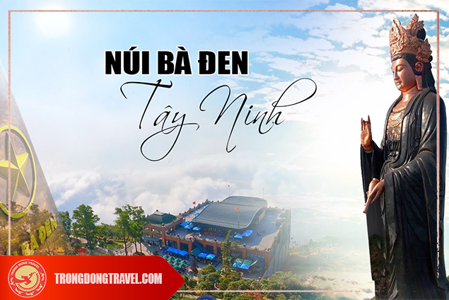 Tour du lịch Tây Ninh - Núi Bà Đen 1 ngày giá rẻ nhất tại TP HCM